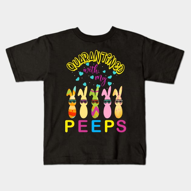 quarantined with my peeps Easter gift Kids T-Shirt by DODG99